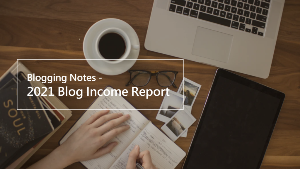 Blogging Notes – 2021 Blog Income Report - Melice Her World